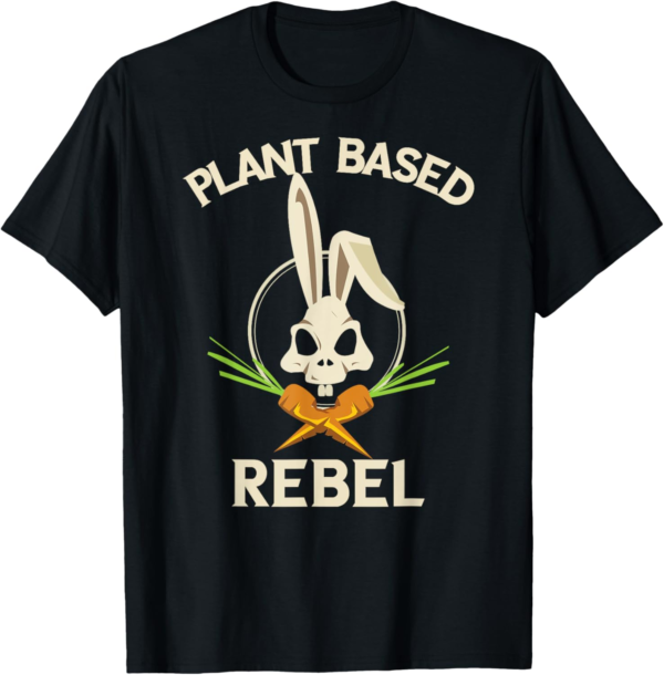 Plant Based Rebel T-Shirt Funny Vegan Vegetarian Bunny Gift ... - Image 2